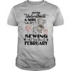A Girl Who Loves Sewing And Was Born In February shirt