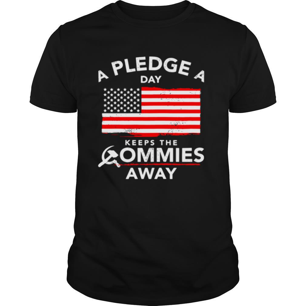 A Pledge A Day Keeps The Commies Away American Flag shirt