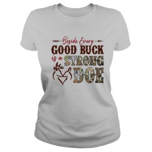 Beside Every Good Buck Is A Strong Doe Hunting shirt