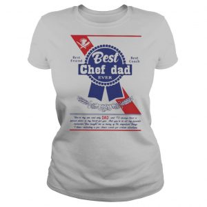 Best chef dad ever best friend best coach happy fathers day shirt