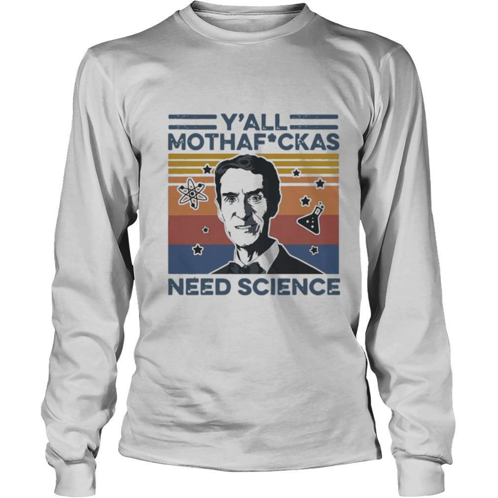 Bill Nye Y’all Mothafuckas Need Science Vintage shirt