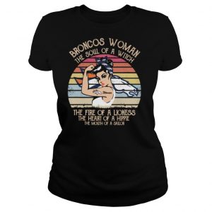 Broncos woman the soul of a witch the fire of a Lioness Vintage retro shirt