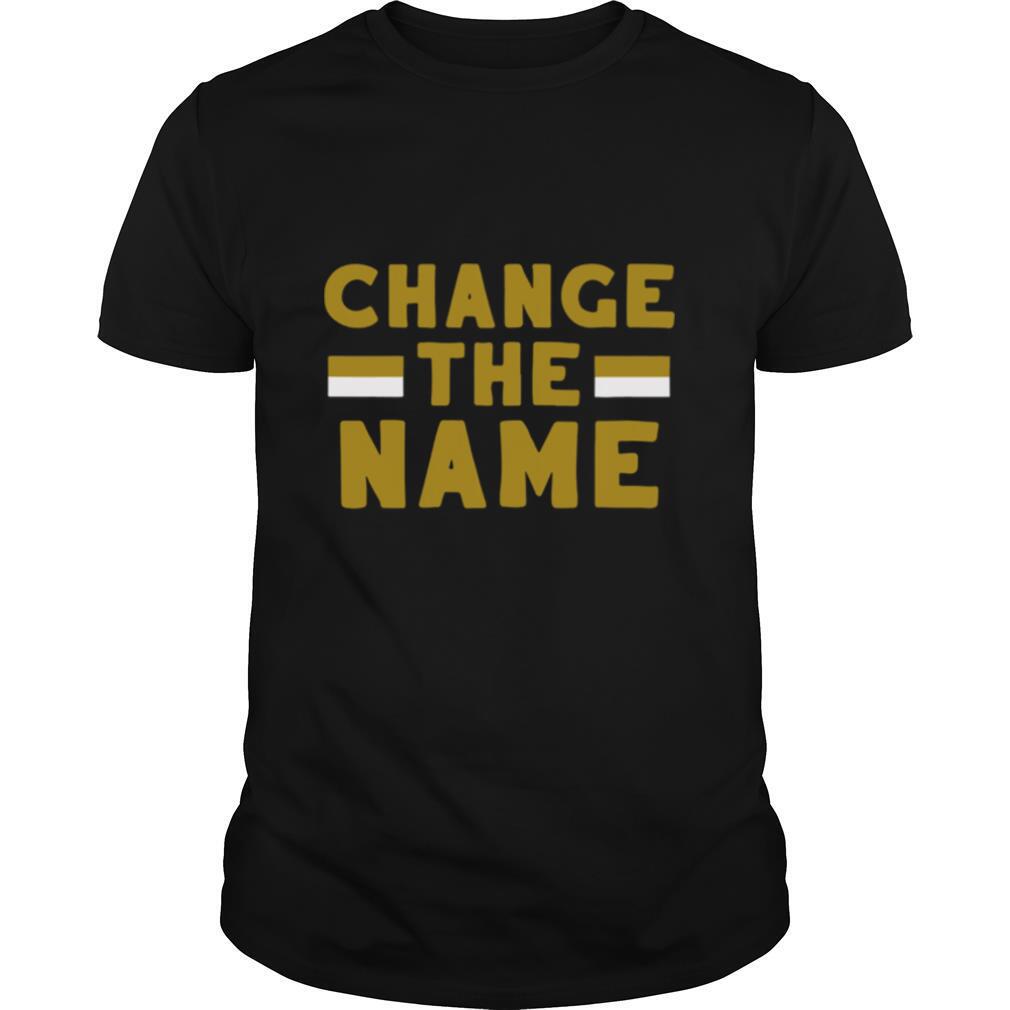Change The Name shirt