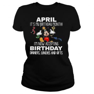 Disney mickey mouse april it’s my birthday month i’m now accepting birthday dinners lunches and gifts black shirt