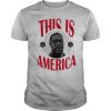 George Floyd This Is America shirt