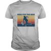 Here for the beer vintage retro shirt