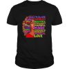 I Am Black Women Beautiful Intelligent Powerful Magic Unapologetic Resilient Influential Love shirt
