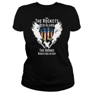 Independence Day And The Rockets Red Glare The Bombs Bursting In Air shirt