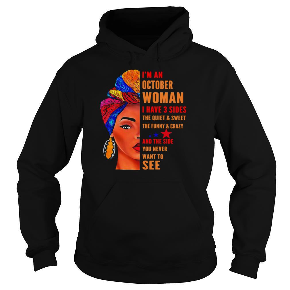 I’m an october woman i have 3 sides the quiet and sweet the funny and crazy and the side you never want to see shirt