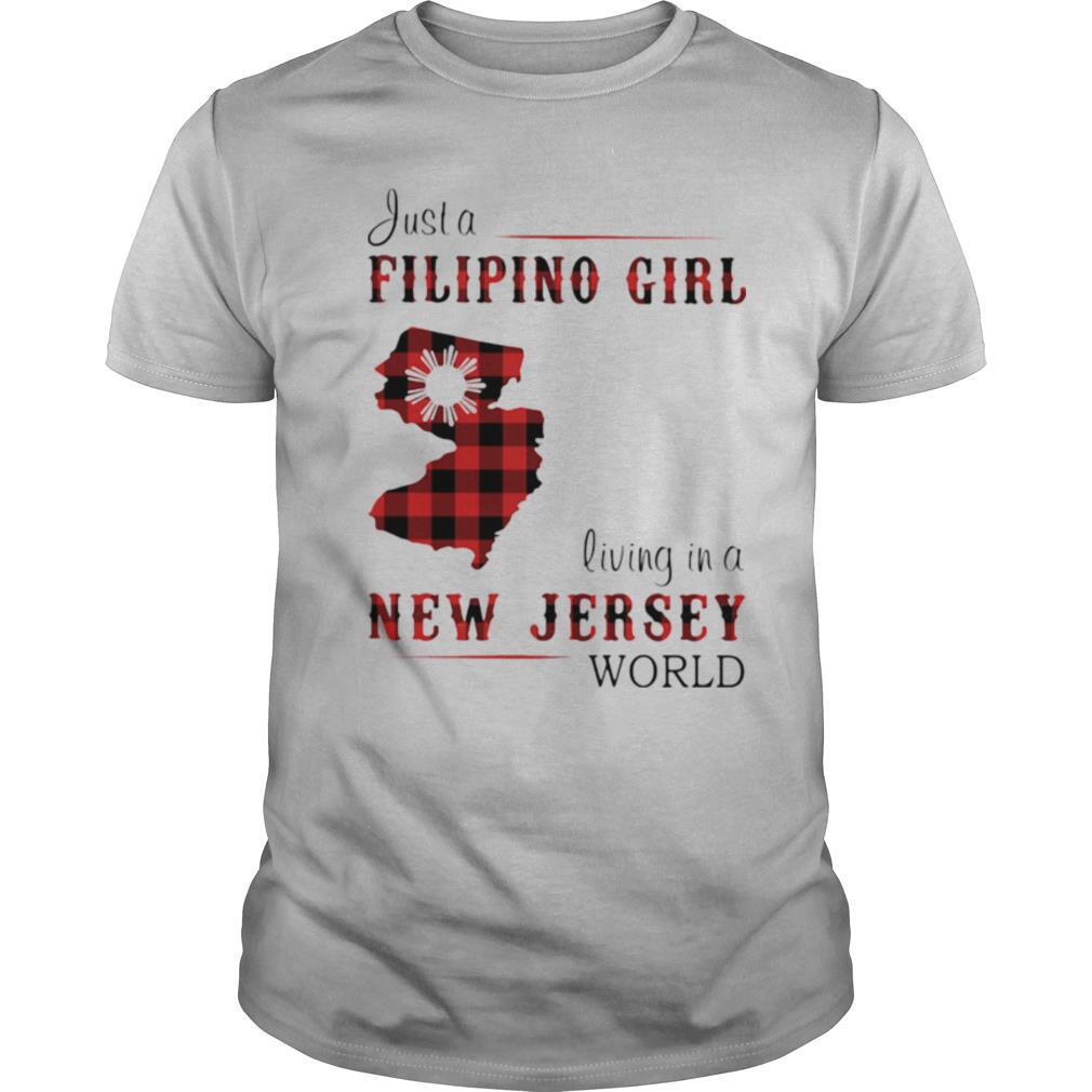 Just A Filipino Girl Living In A New Jersey Wordl shirt