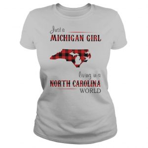 Just a michigan girl living in a north carolina world shirt