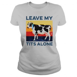 Leave My Tits Alone Cow Vintage shirt