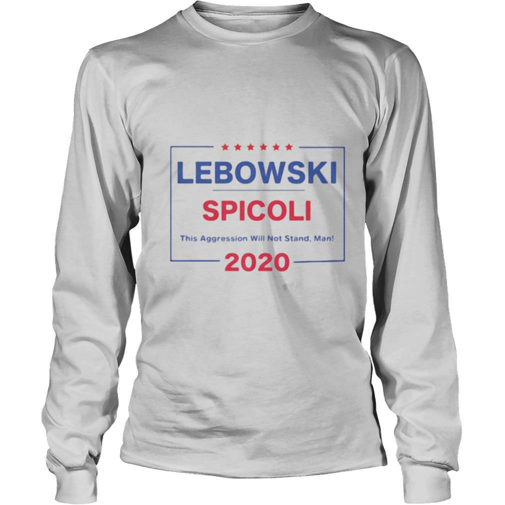 Lebowski spicoli 2020 this aggression will not stand man shirt
