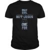 May girl I may not be perfect but jesus think I’m to die for shirt