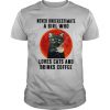 Never Underestimate A Girl Who Loves Cats And Drinks Coffee Moon shirt