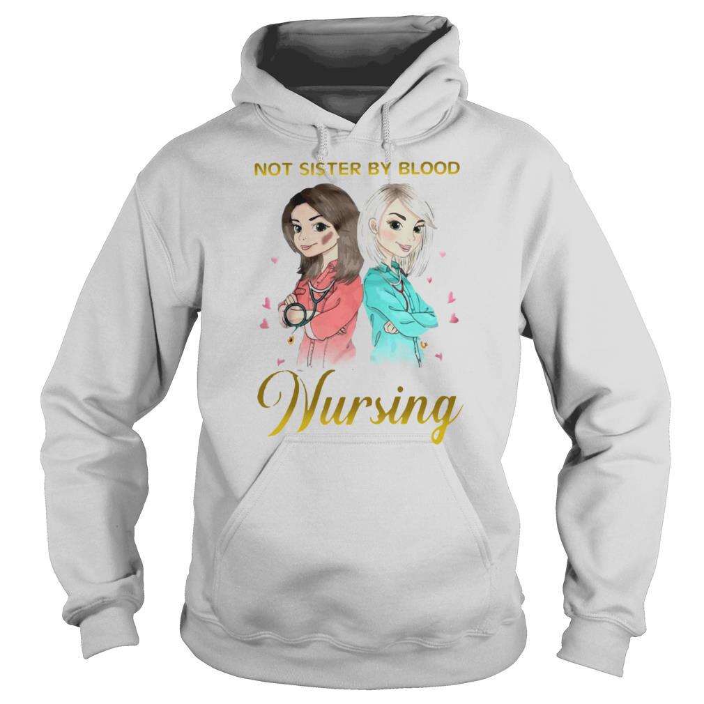 Not Sister By Blood But Sister By Nursing shirt