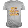Not Today Satan shirt
