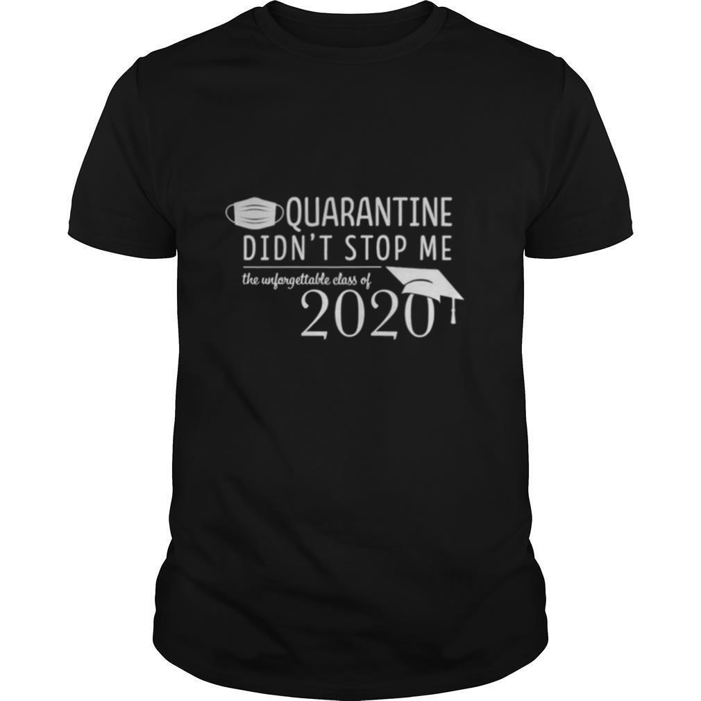 Quarantine didn’t stop me Class of 2020 Pandemic Humor shirt