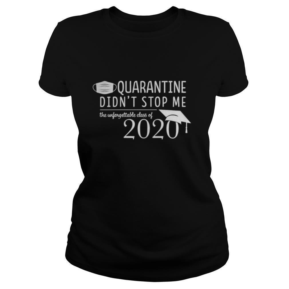 Quarantine didn’t stop me Class of 2020 Pandemic Humor shirt