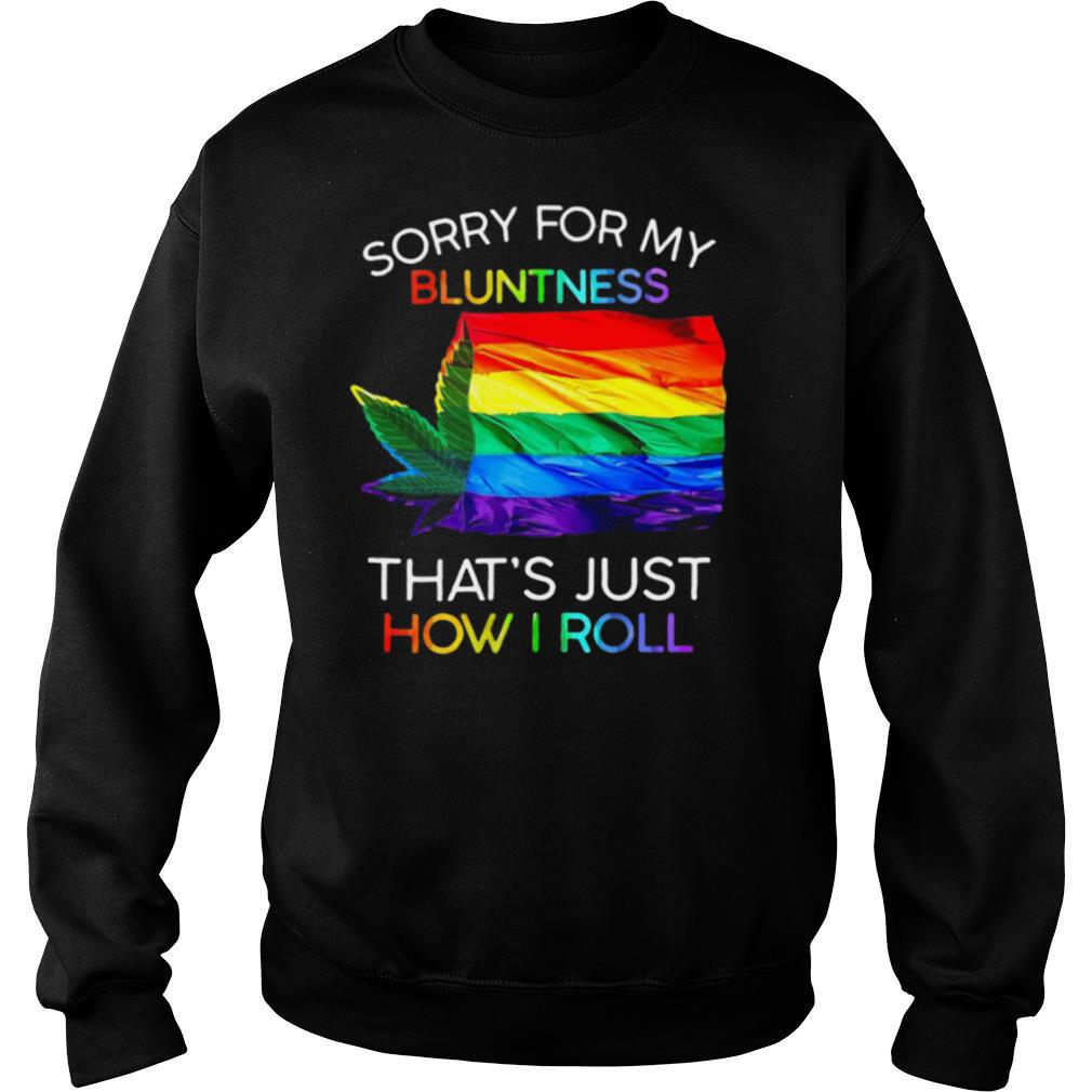 Sorry For My Bluntness That’s Just How I Roll Weed Tent shirt