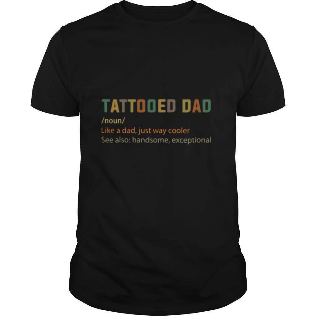 Tattooes Dad Definition shirt