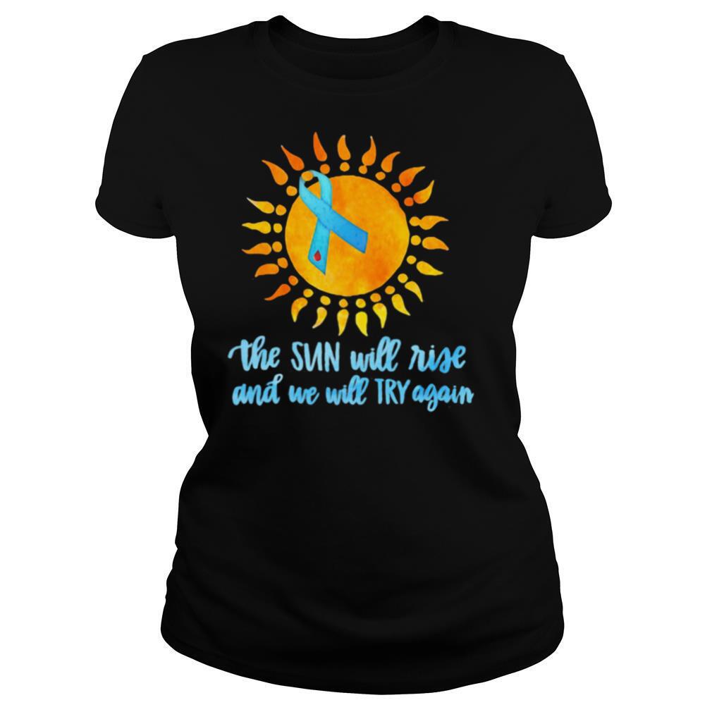 The Sun Will Rise And We Will Try Again Color Strip shirt