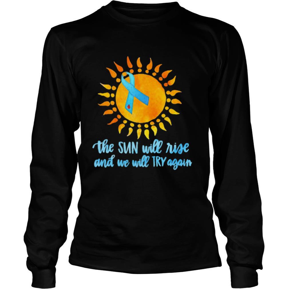 The Sun Will Rise And We Will Try Again Color Strip shirt