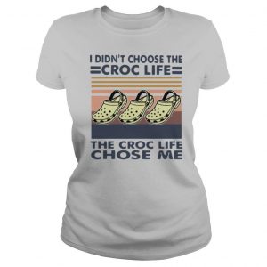 Vintage I Didn't Choose The Croc Life The Croc Life Chose Me Best Black shirt