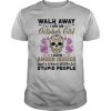 Walk away I am a October girl I have anger issues and a serious dislike for skull shirt