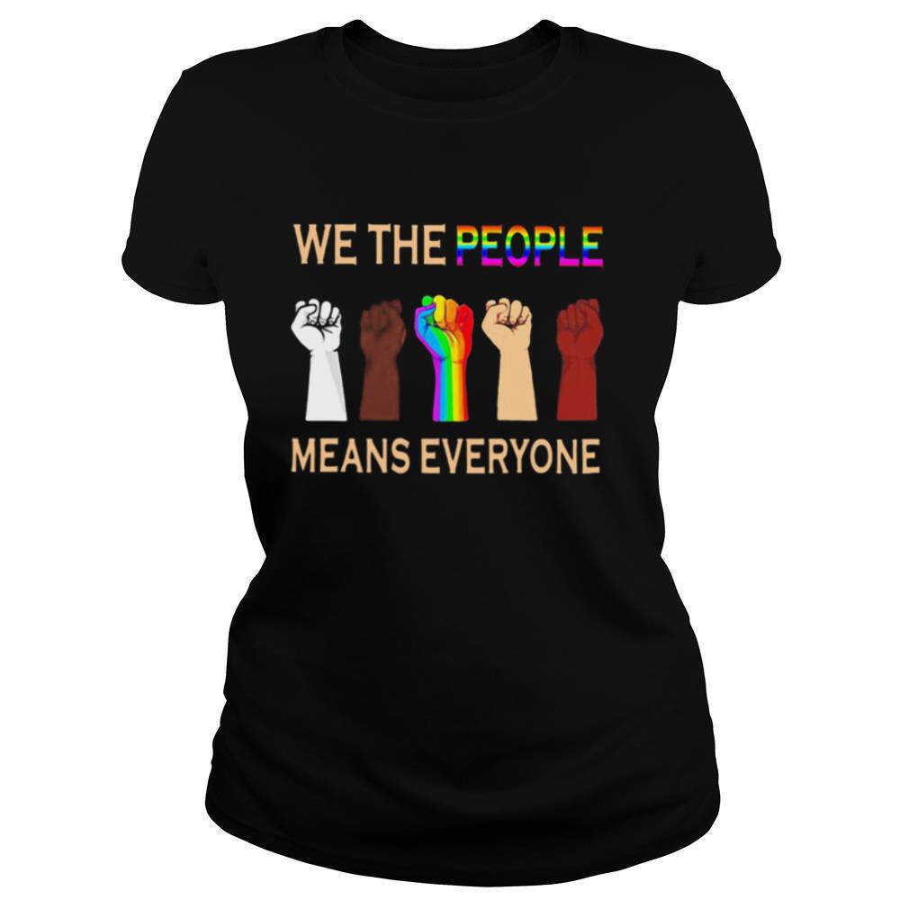 We the people means everyones juneteenth black lives matter lgbt shirt