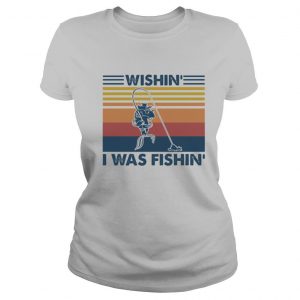 Wishin’ I Was Fishin’ Fishing Vintage Retro shirt