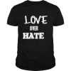 love over hate shirt