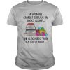 A woman cannot survive on books alone she also needs yarn a lot of yarn color shirt