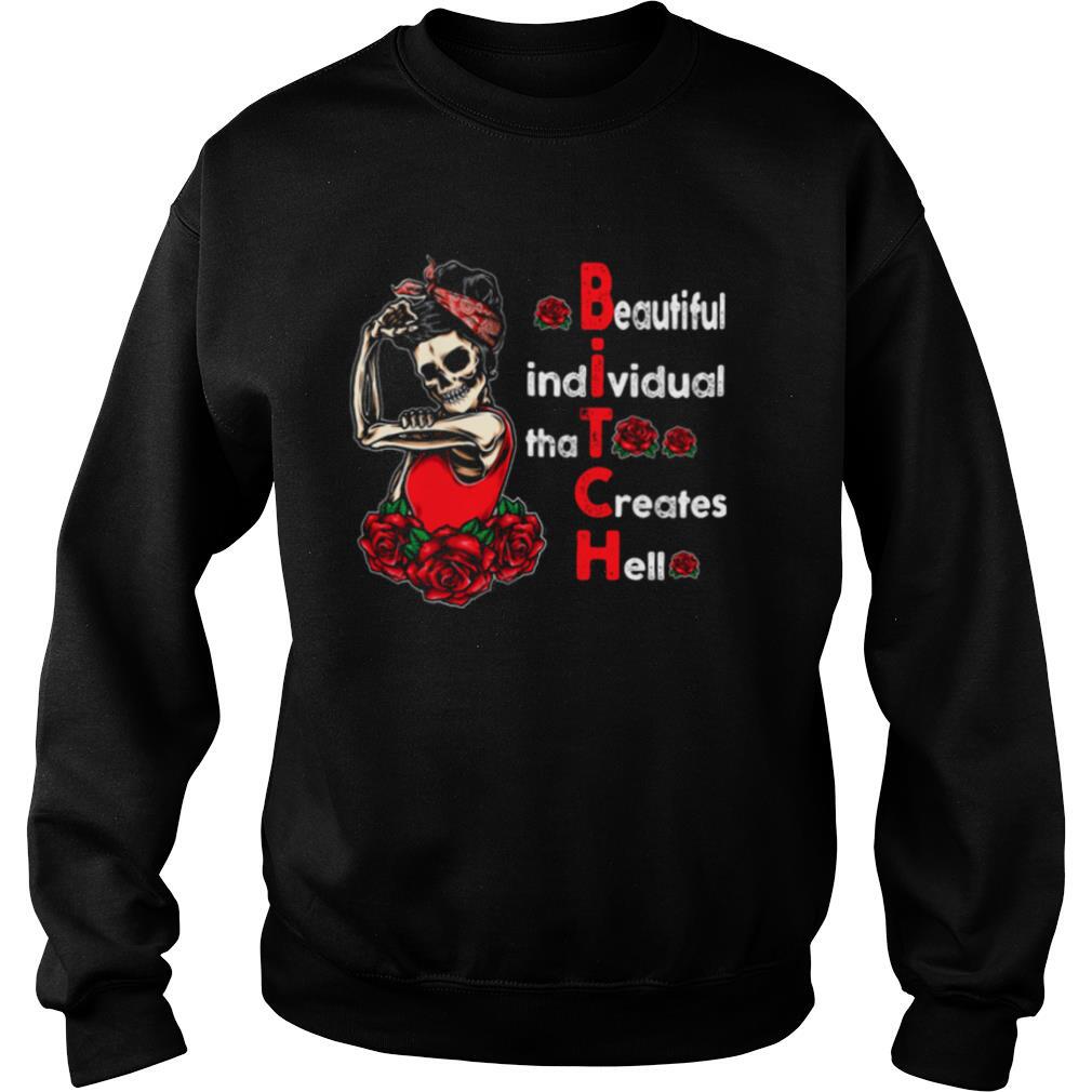 Beautiful Individual That Creates Hell Bitch Skull And Roses shirt