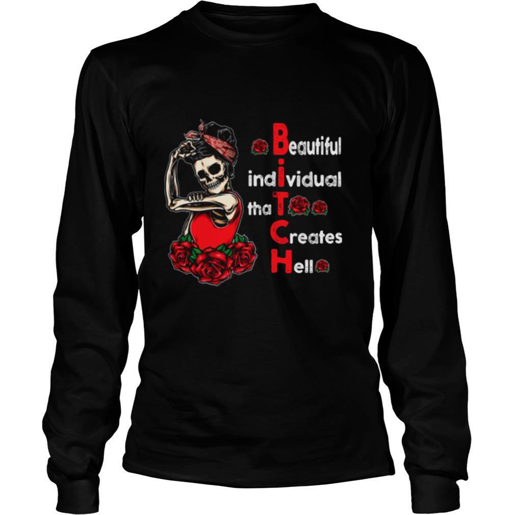 Beautiful Individual That Creates Hell Bitch Skull And Roses shirt