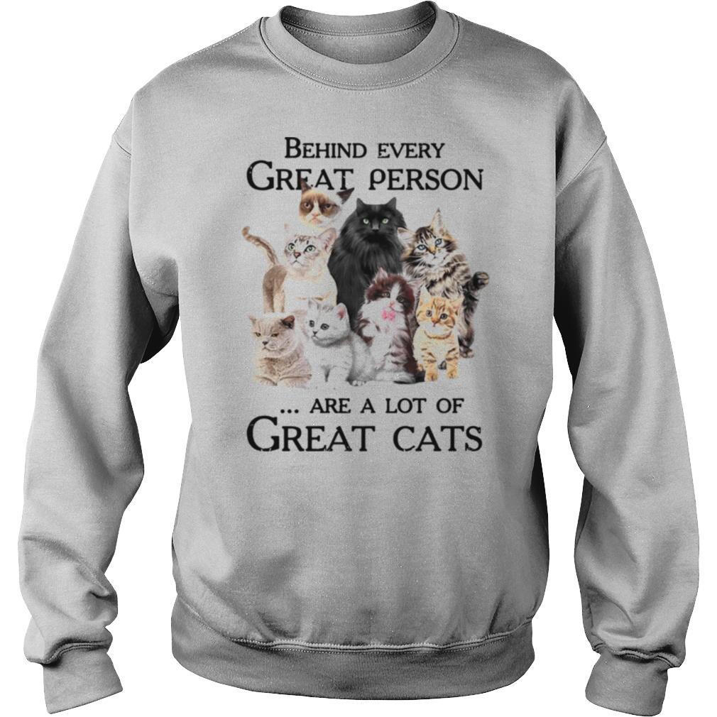 Behind Every Great Person Are A Lot Of Great Cats shirt