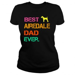 Best Airedale Dad Ever shirt