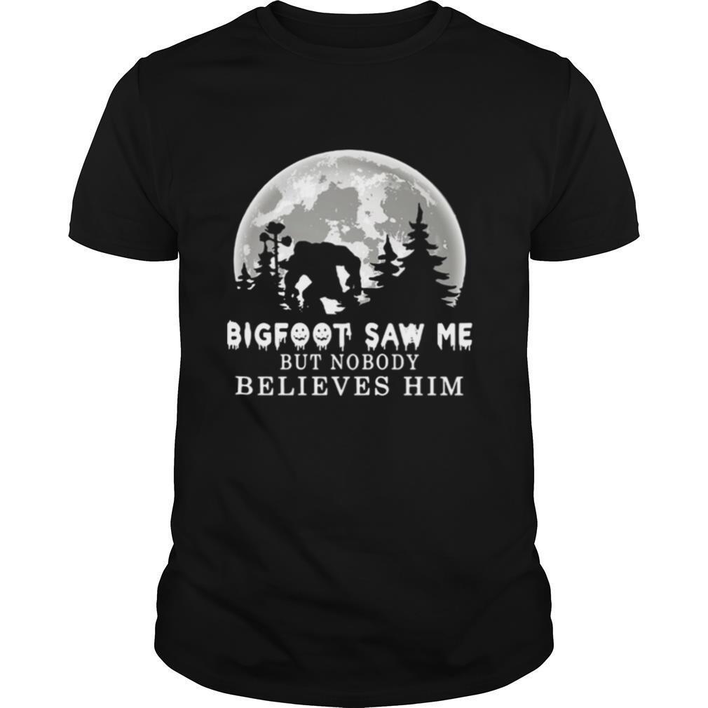 Bigfoot Saw Me But Nobody Believes Him Moon shirt