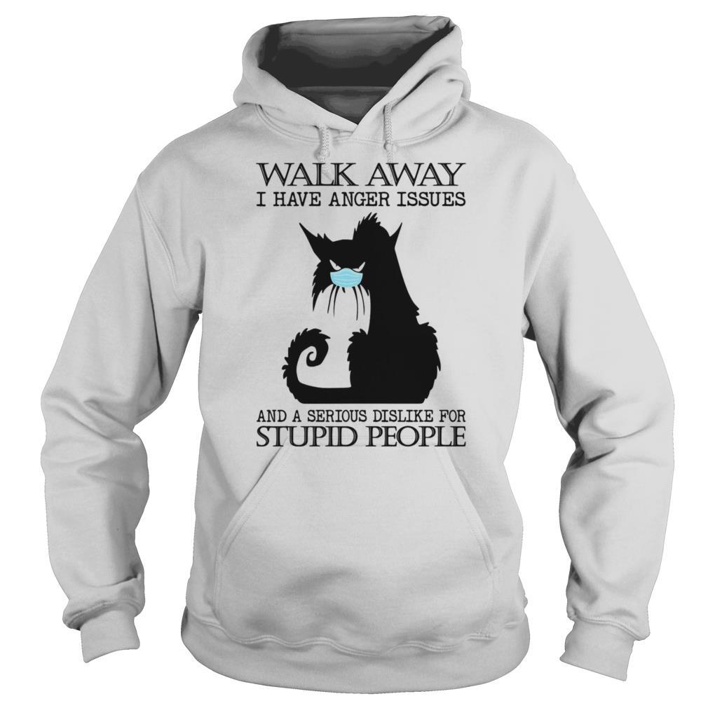 Black cat mask walk away i have anger issues and a serious dislike for stupid people shirt