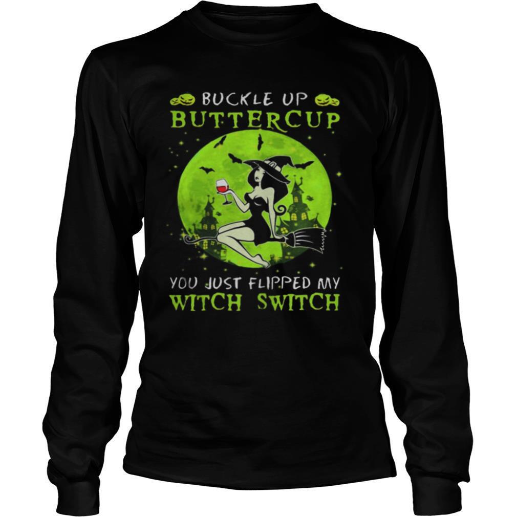 Buckle up buttercup you just flipped my witch switch green halloween shirt
