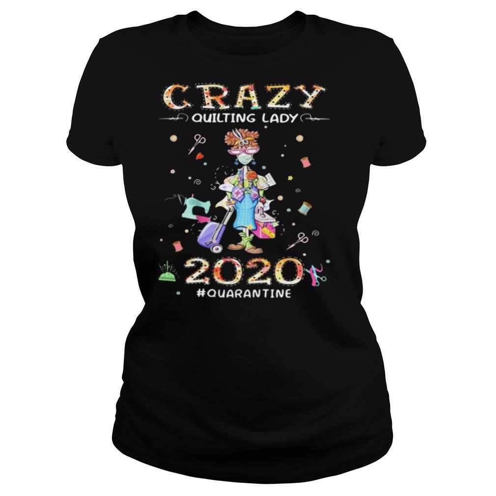 Crazy Quilting Lady 2020 #Quarantine Girl shirt