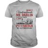 Don’t underestimate me darlin i can go from lady to pittsburgh in seconds shirt