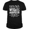 Faith Weights And Protein Shakes Fitness shirt