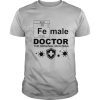 Fe male doctor the original iron man shirt
