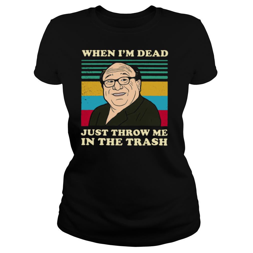 Frank Reynolds When I'm Dead Just Throw Me In The Trash Vintage shirt