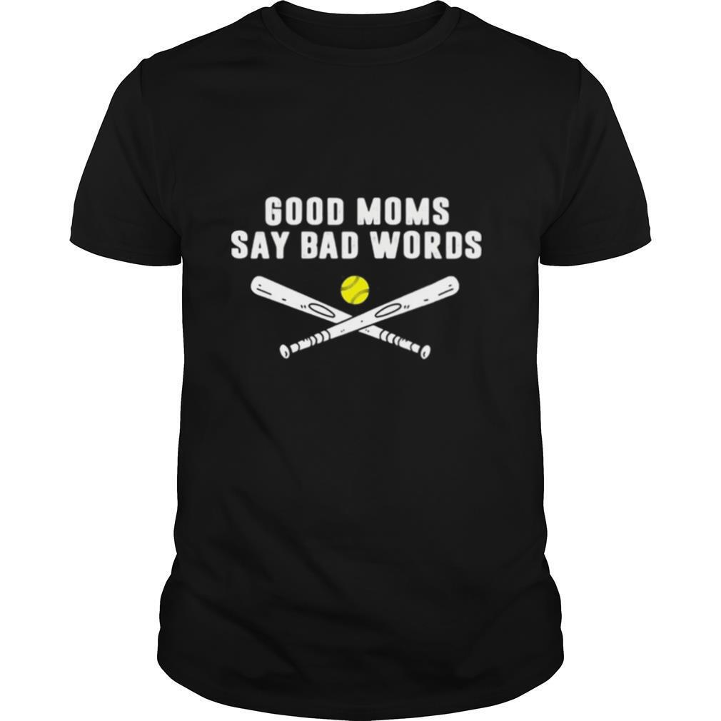 Good Moms Say Bad Words Softball shirt