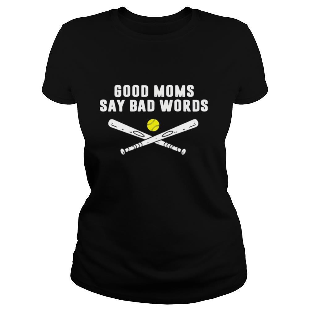 Good Moms Say Bad Words Softball shirt