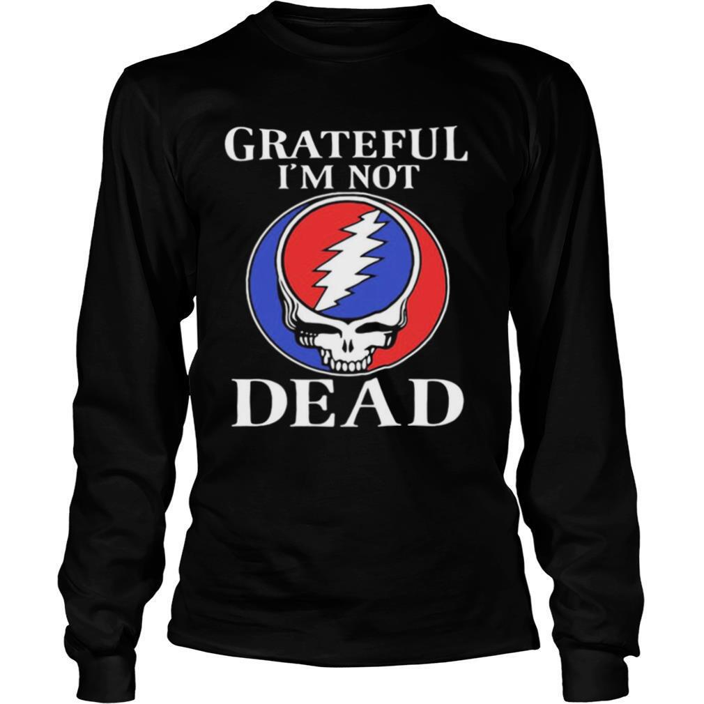 Grateful I’m Not Dead shirt