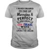 I Never Dreamed I’d End Up Marrying A Perfect Freakin’ New Zealand Wife shirt