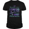 I am December girl I can do all things though Chirst who gives me strength Cross shirt